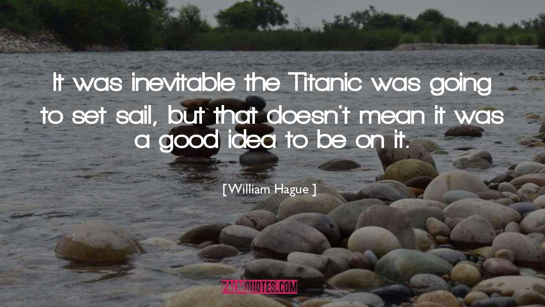 Titanic quotes by William Hague