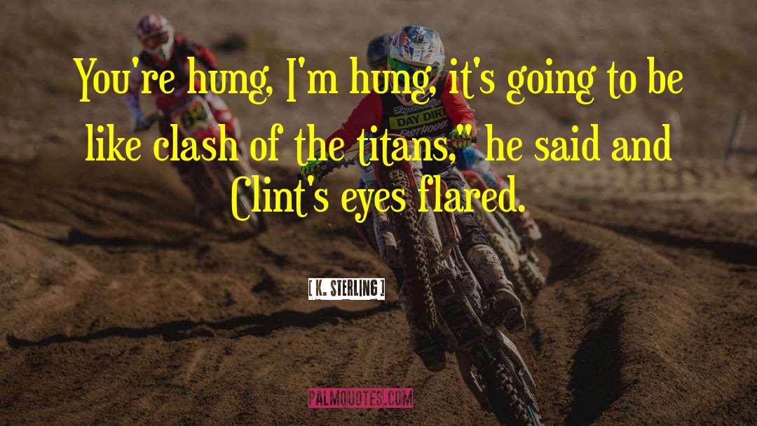 Titans quotes by K. Sterling