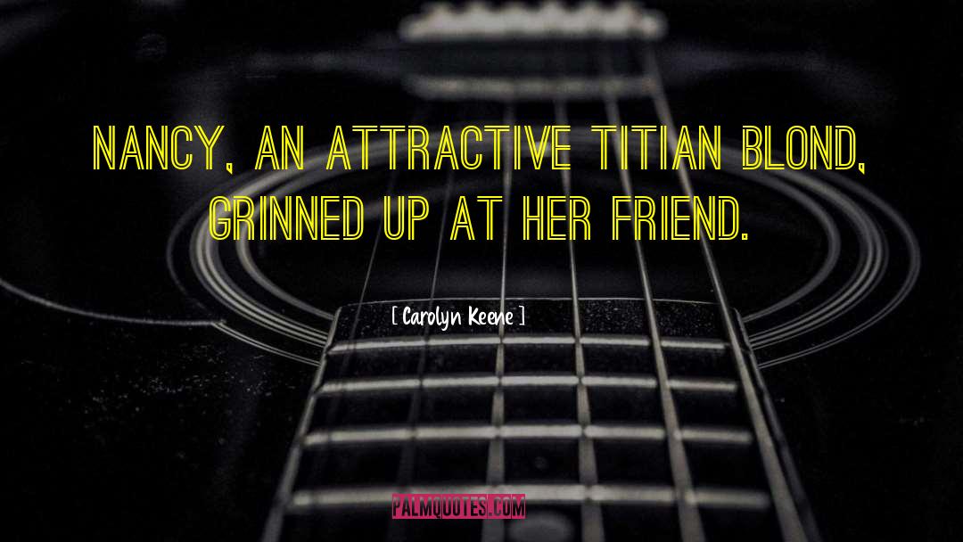 Titian quotes by Carolyn Keene