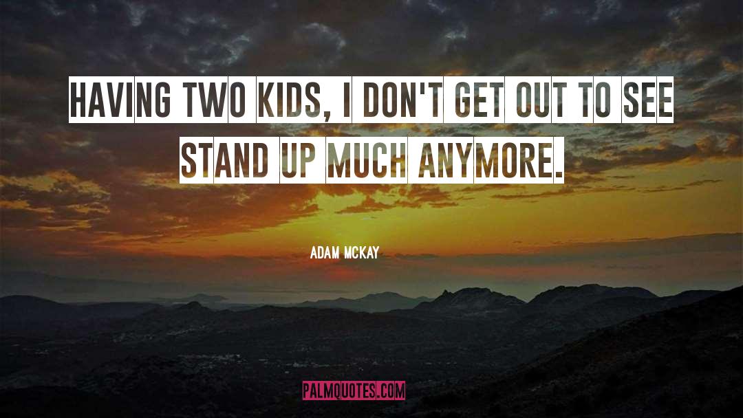 Tkaczyk Stand quotes by Adam McKay