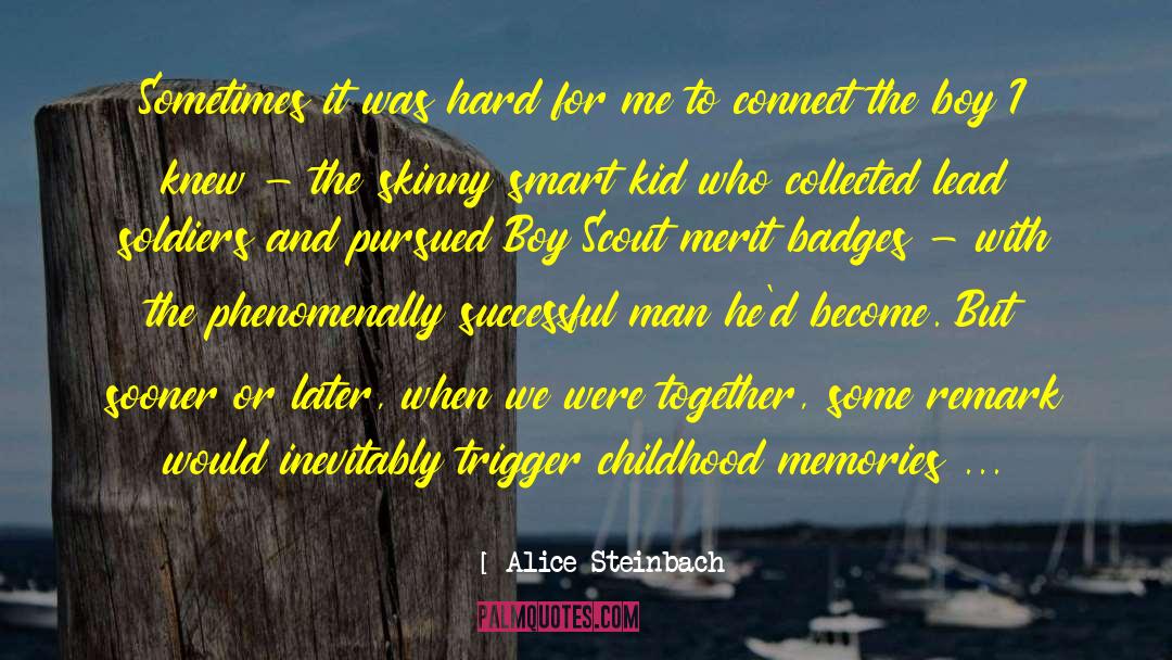 Tkm Scout quotes by Alice Steinbach