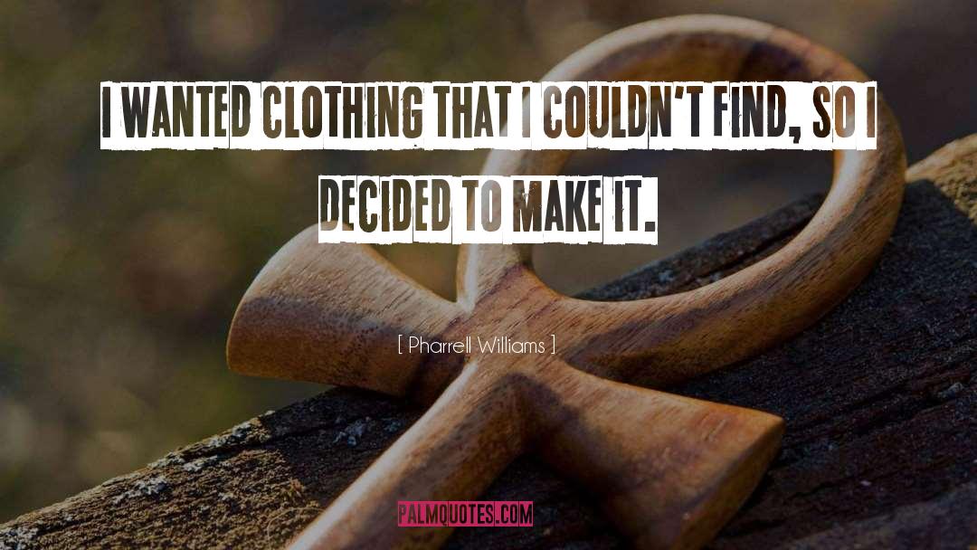 Tlingit Clothing quotes by Pharrell Williams
