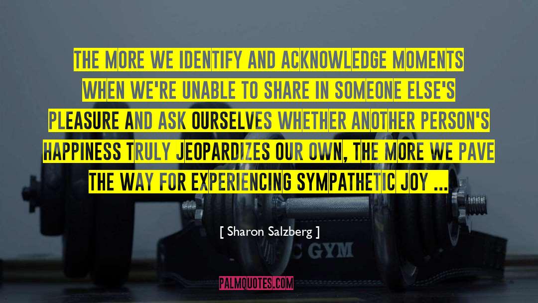 To Acknowledge Someone quotes by Sharon Salzberg