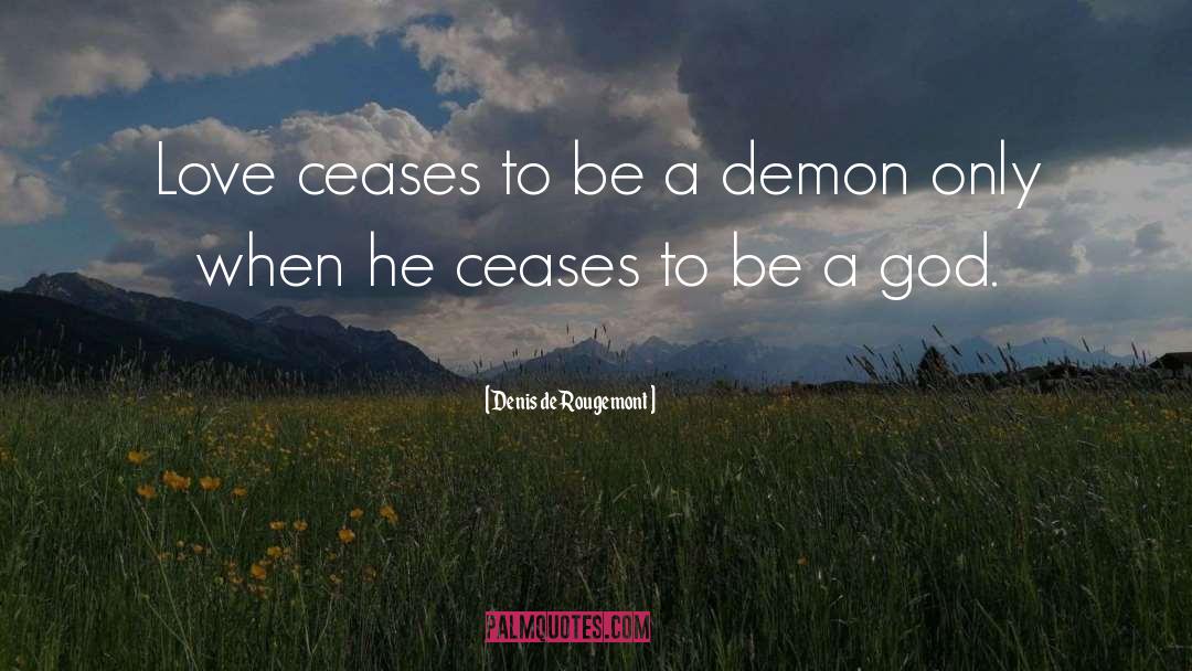 To Be A God quotes by Denis De Rougemont