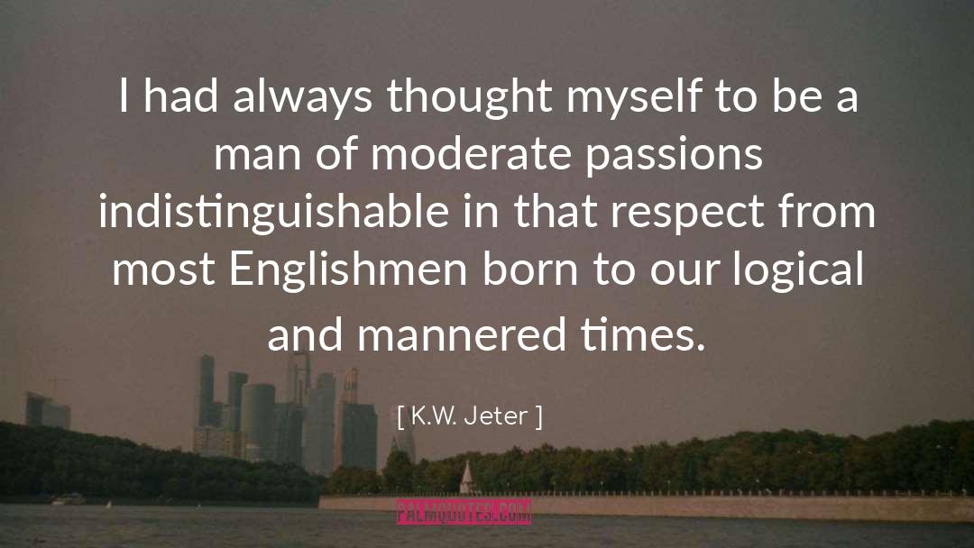 To Be A Man quotes by K.W. Jeter