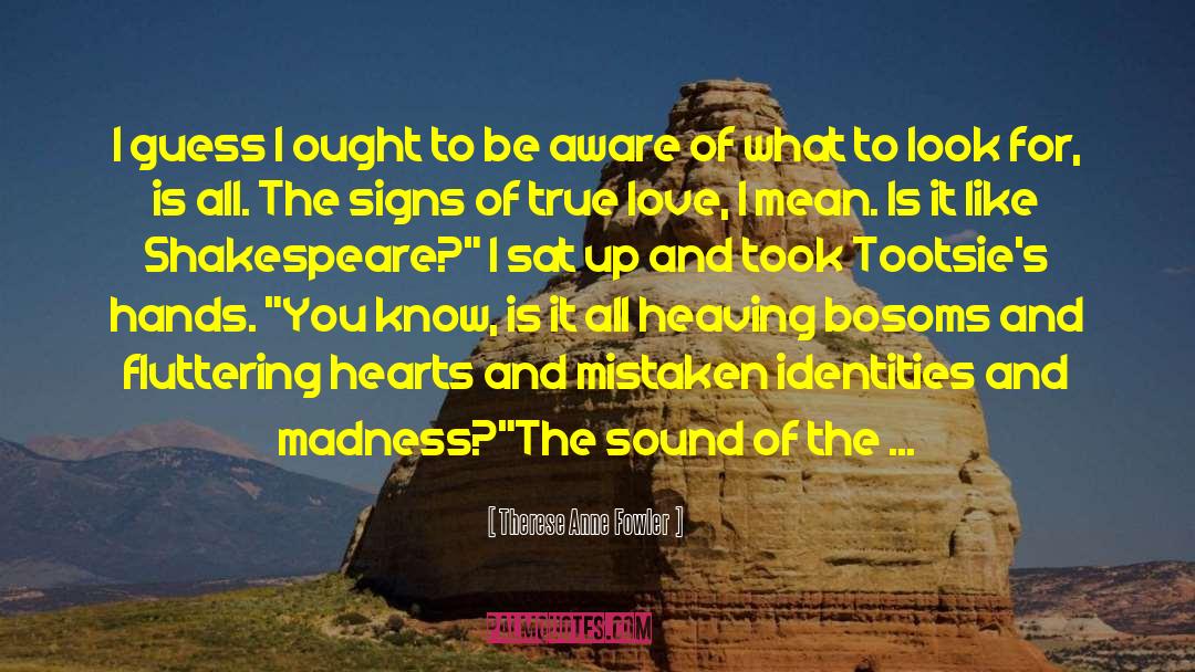 To Be Aware quotes by Therese Anne Fowler
