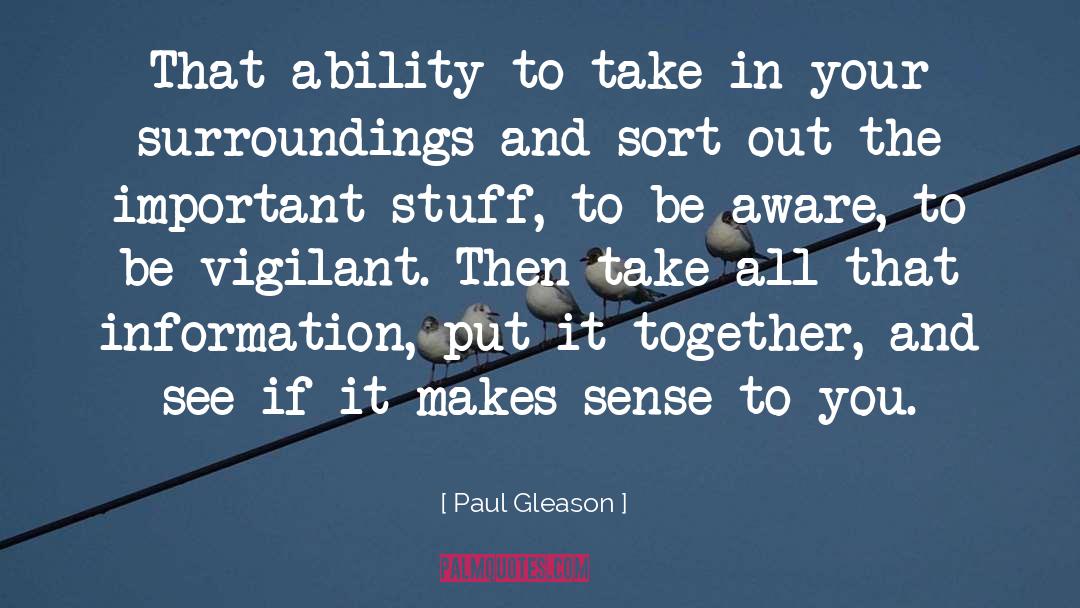 To Be Aware quotes by Paul Gleason