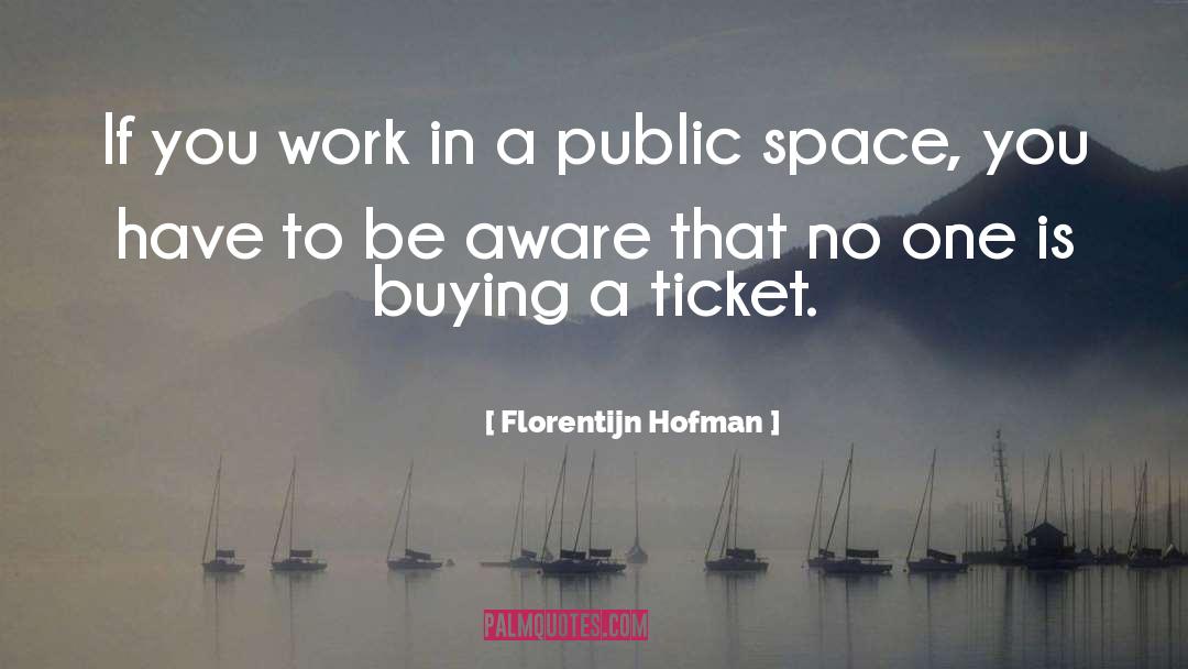 To Be Aware quotes by Florentijn Hofman