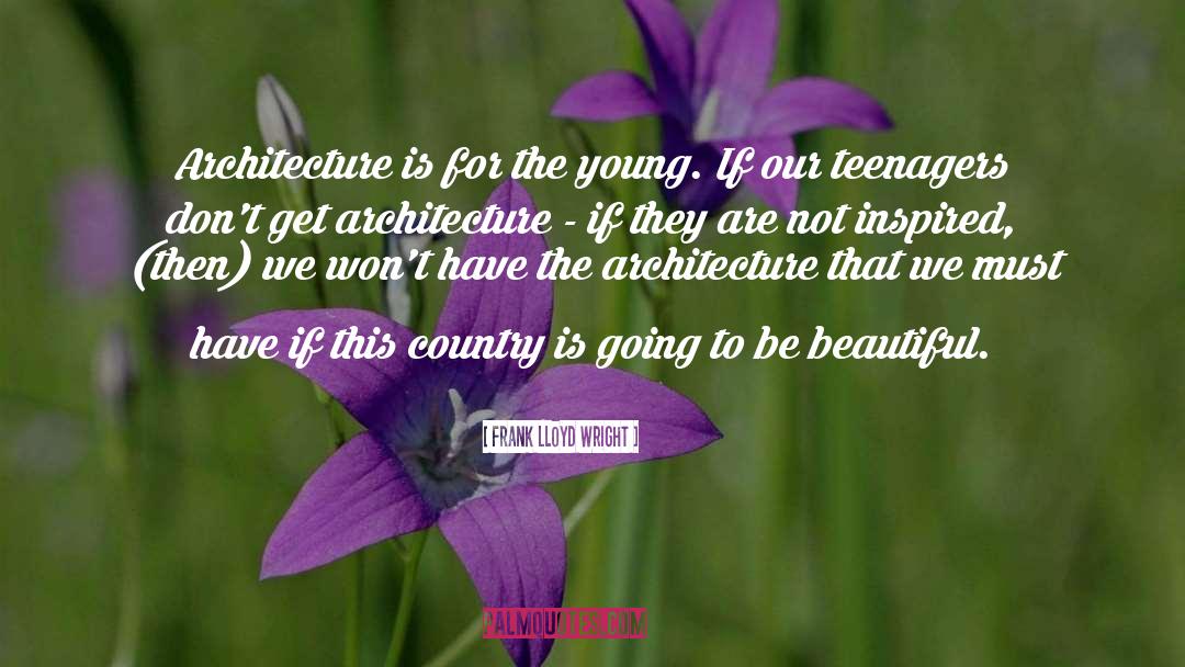 To Be Beautiful quotes by Frank Lloyd Wright