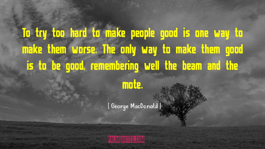 To Be Good quotes by George MacDonald