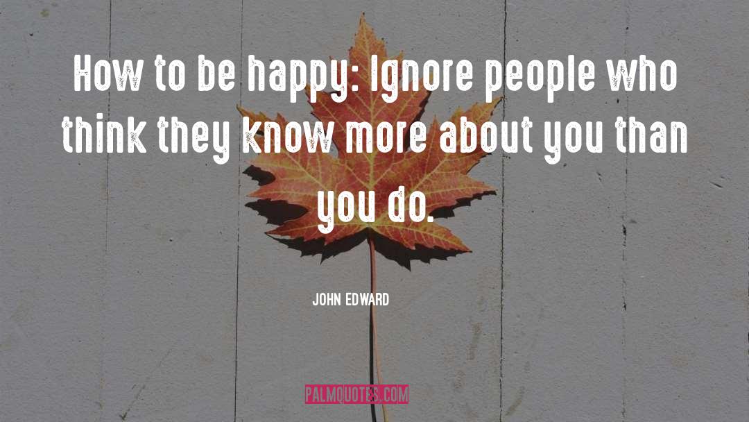 To Be Happy quotes by John Edward