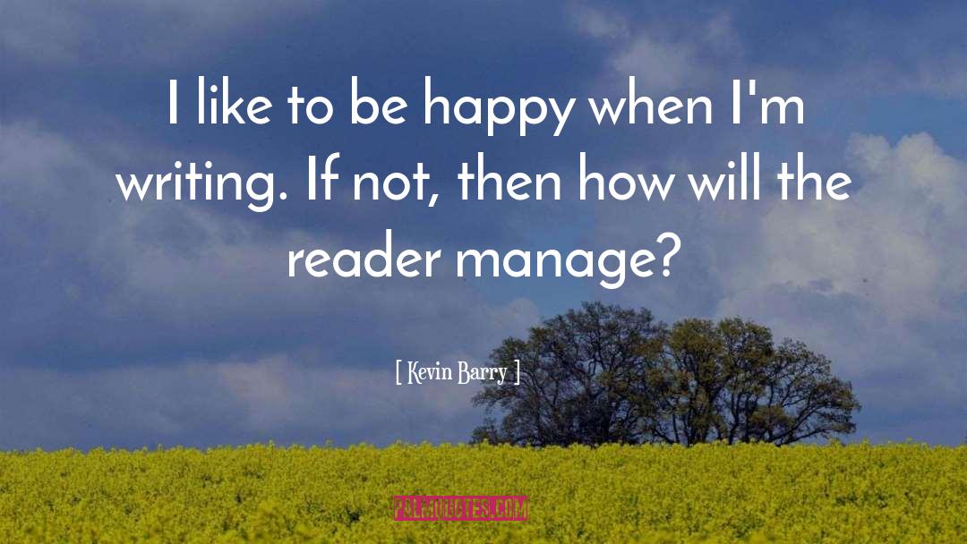 To Be Happy quotes by Kevin Barry