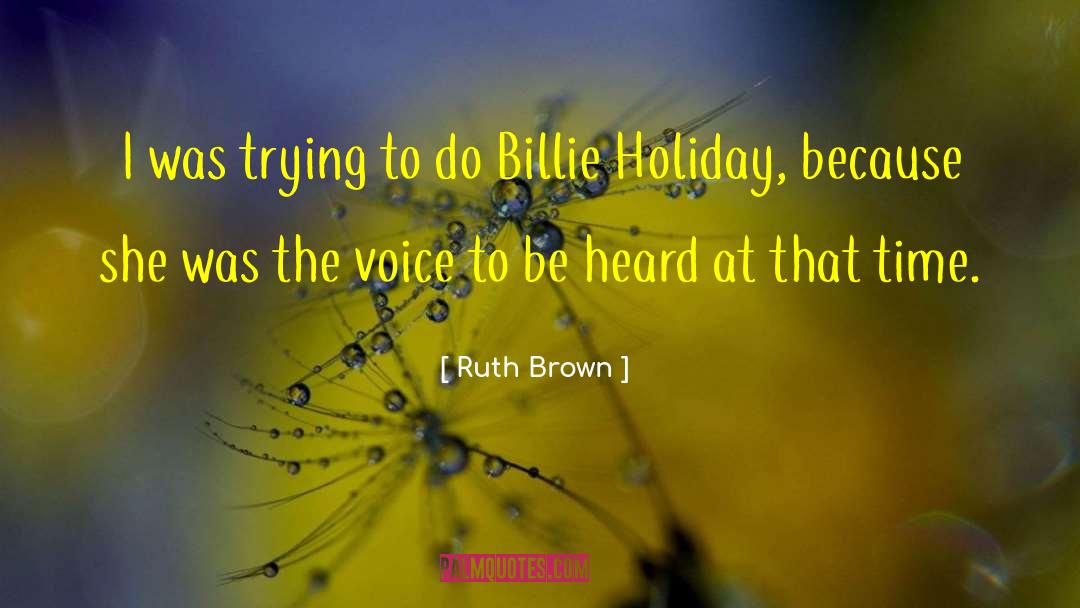 To Be Heard quotes by Ruth Brown