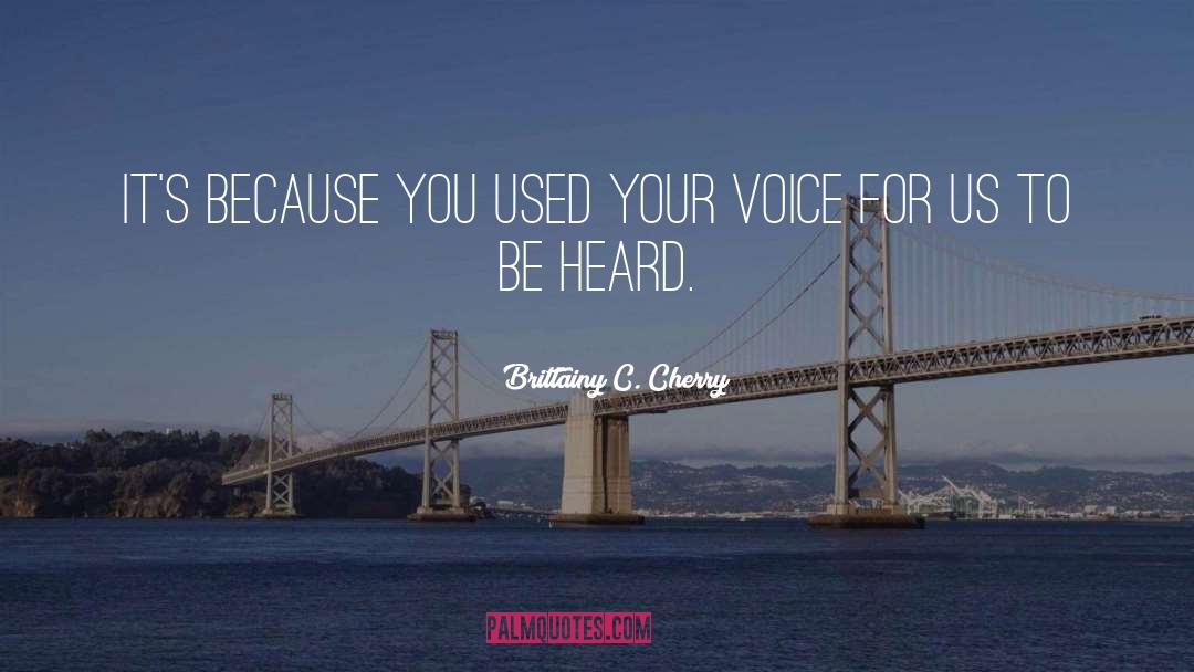 To Be Heard quotes by Brittainy C. Cherry