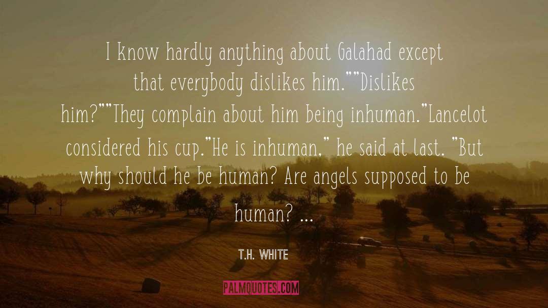 To Be Human quotes by T.H. White