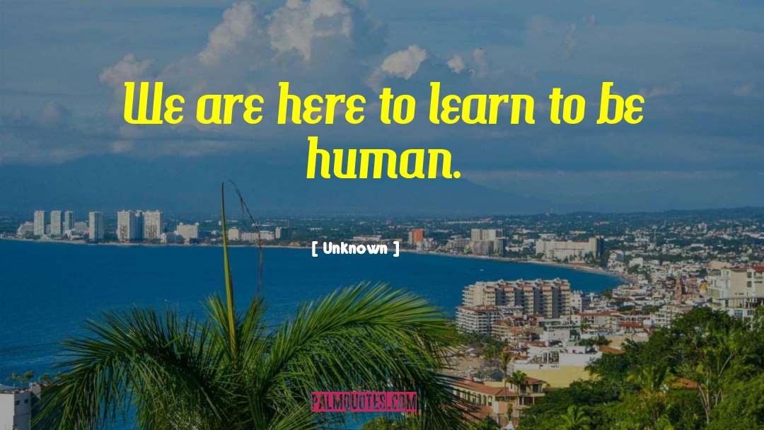 To Be Human quotes by Unknown