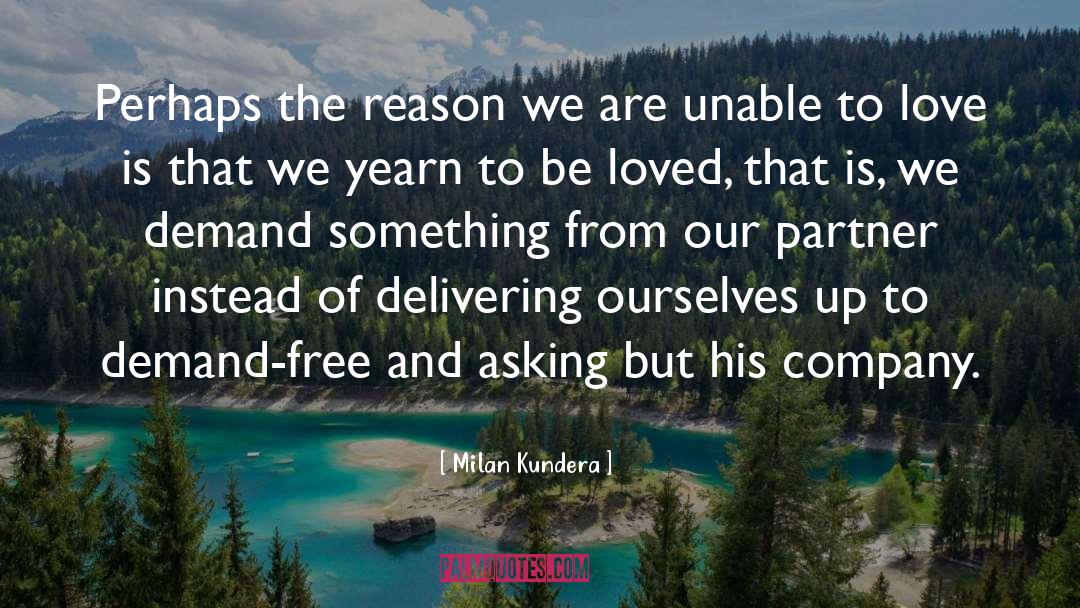 To Be Loved quotes by Milan Kundera