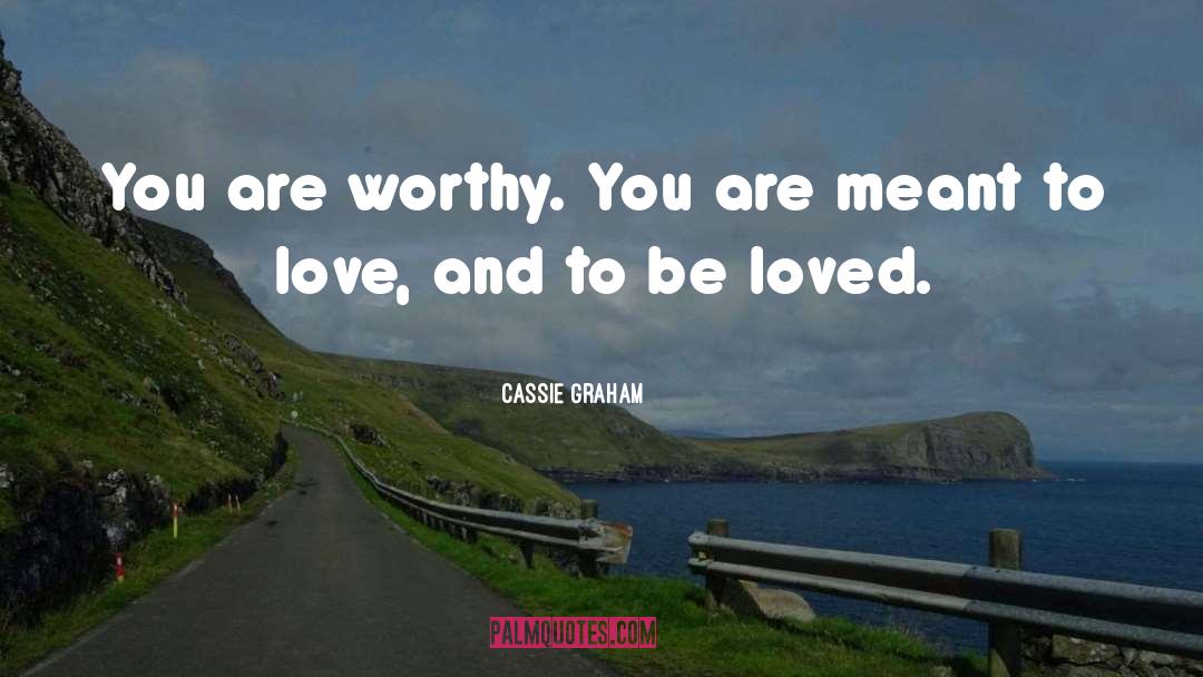 To Be Loved quotes by Cassie Graham