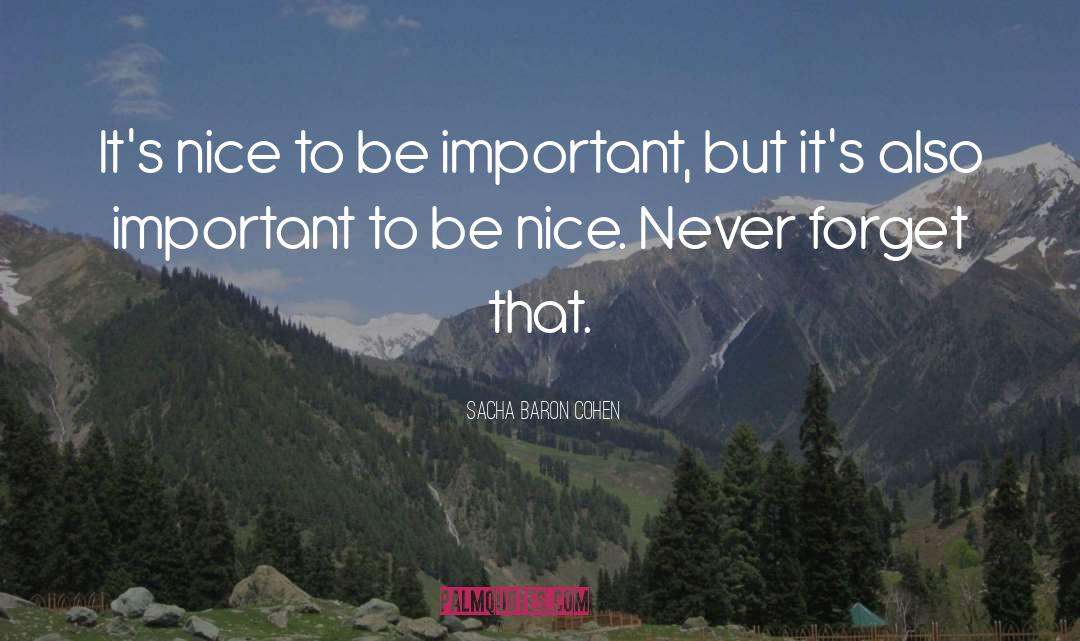 To Be Nice quotes by Sacha Baron Cohen