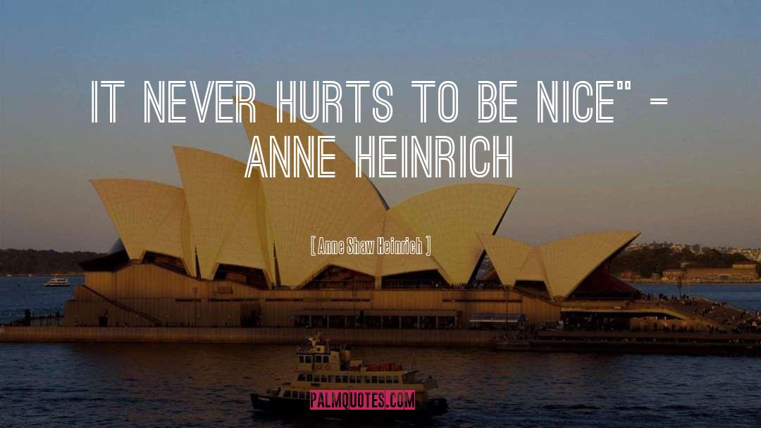 To Be Nice quotes by Anne Shaw Heinrich