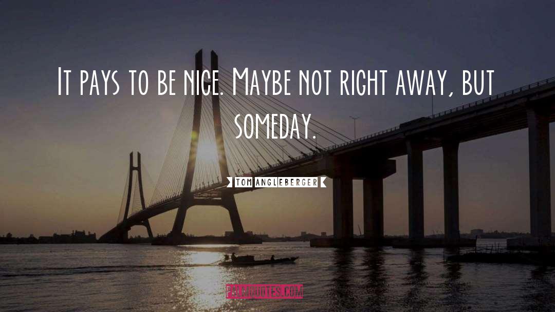 To Be Nice quotes by Tom Angleberger