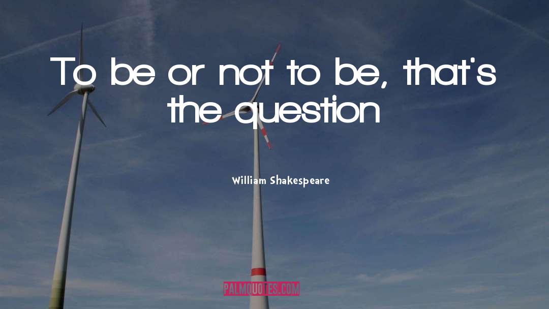 To Be Or Not To Be quotes by William Shakespeare