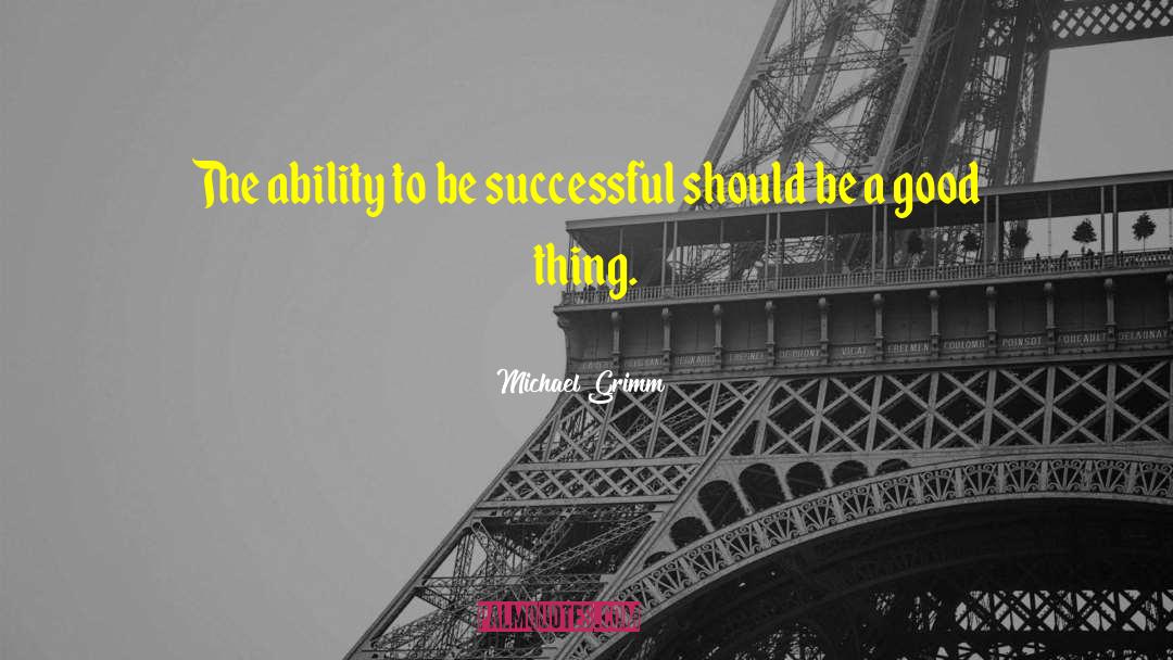 To Be Successful quotes by Michael Grimm