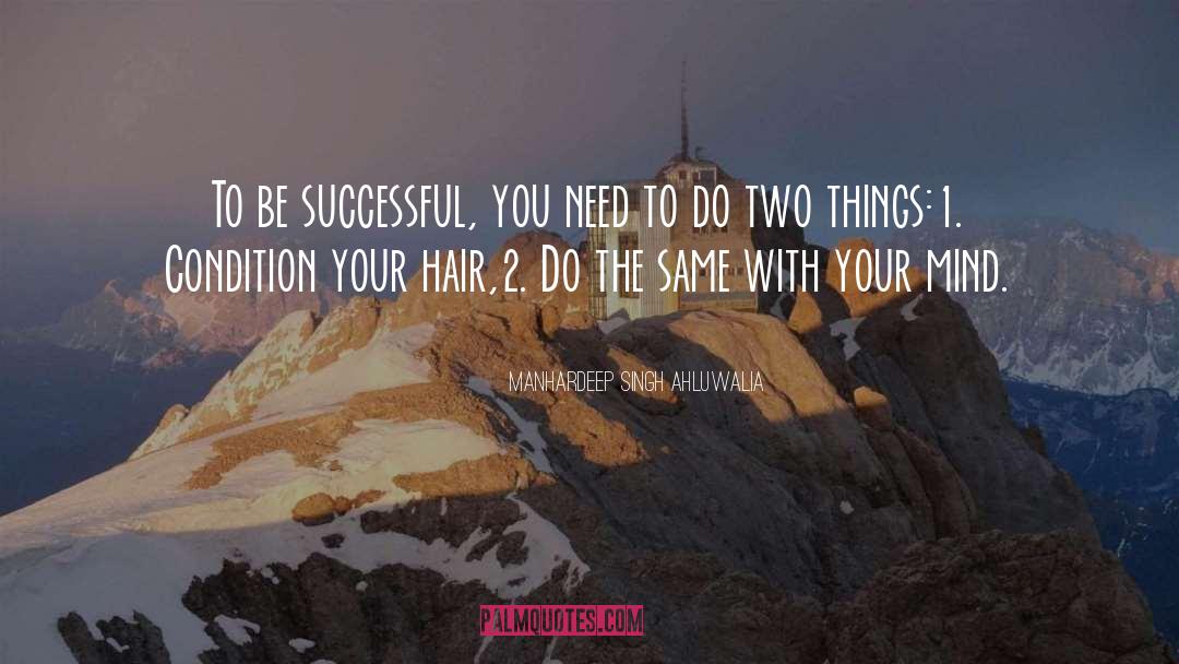 To Be Successful quotes by Manhardeep Singh Ahluwalia