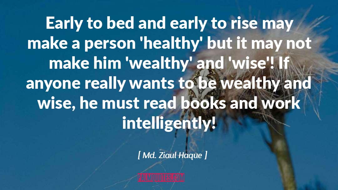 To Be Wealthy quotes by Md. Ziaul Haque