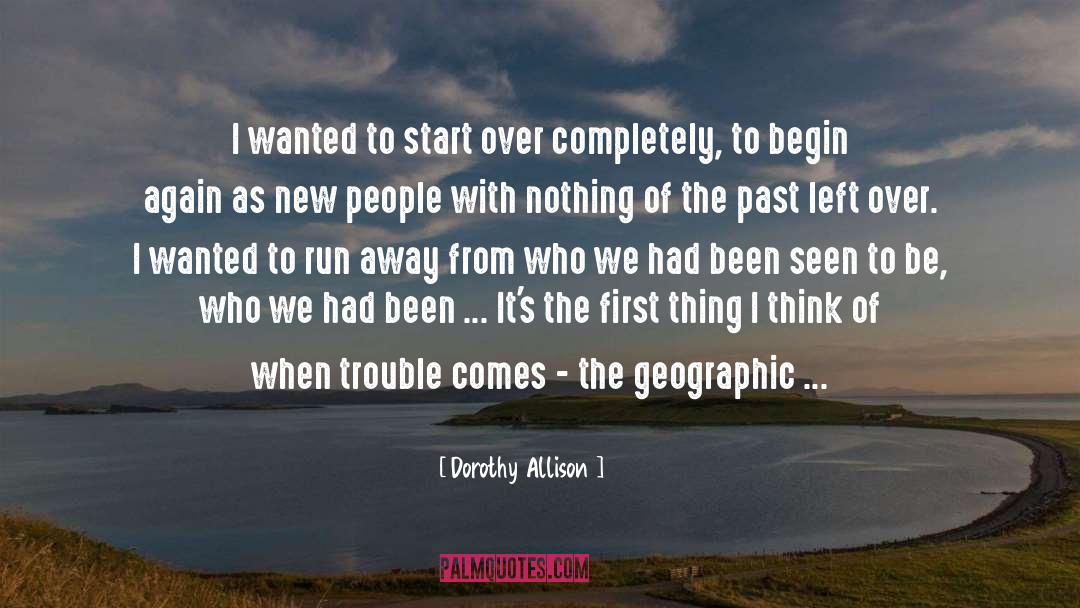 To Begin Again quotes by Dorothy Allison