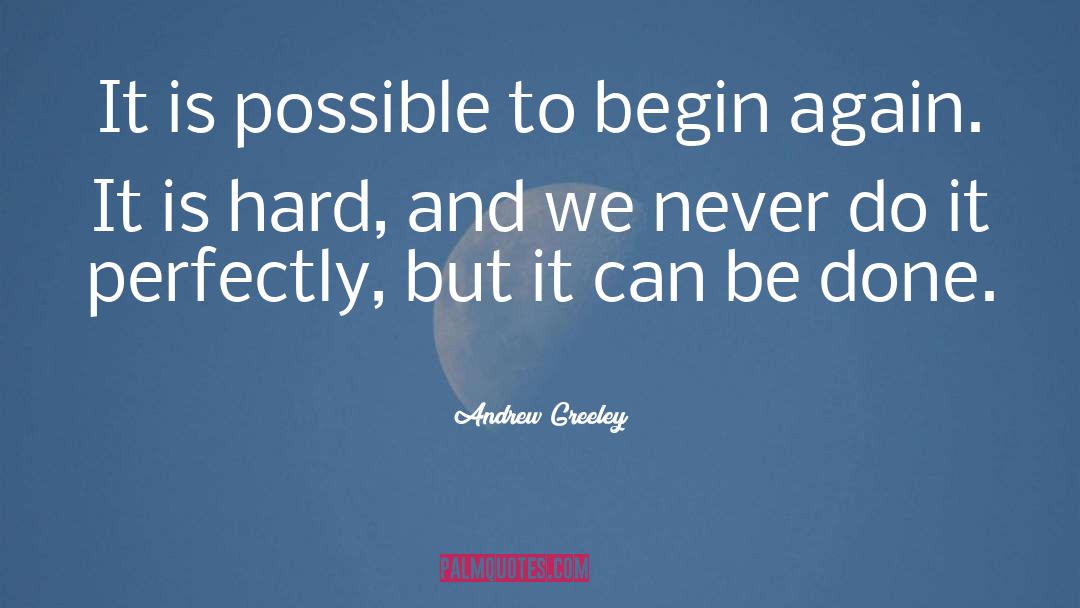 To Begin Again quotes by Andrew Greeley