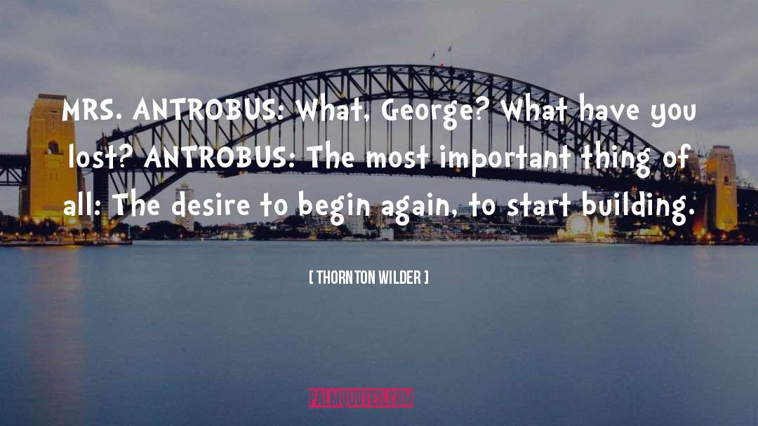 To Begin Again quotes by Thornton Wilder