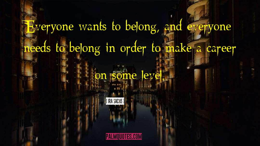 To Belong quotes by Ira Sachs