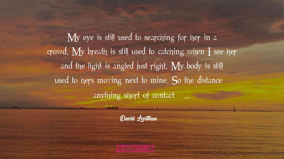 To Contact Us Visit Contact quotes by David Levithan