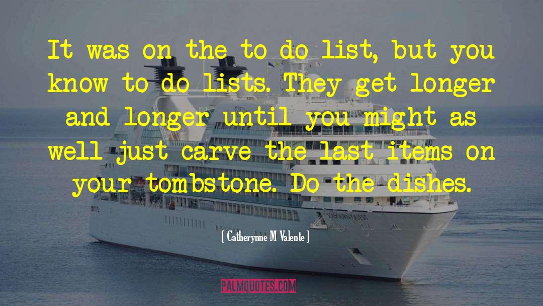 To Do List quotes by Catherynne M Valente