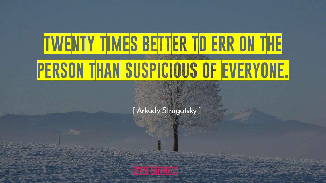 To Err quotes by Arkady Strugatsky