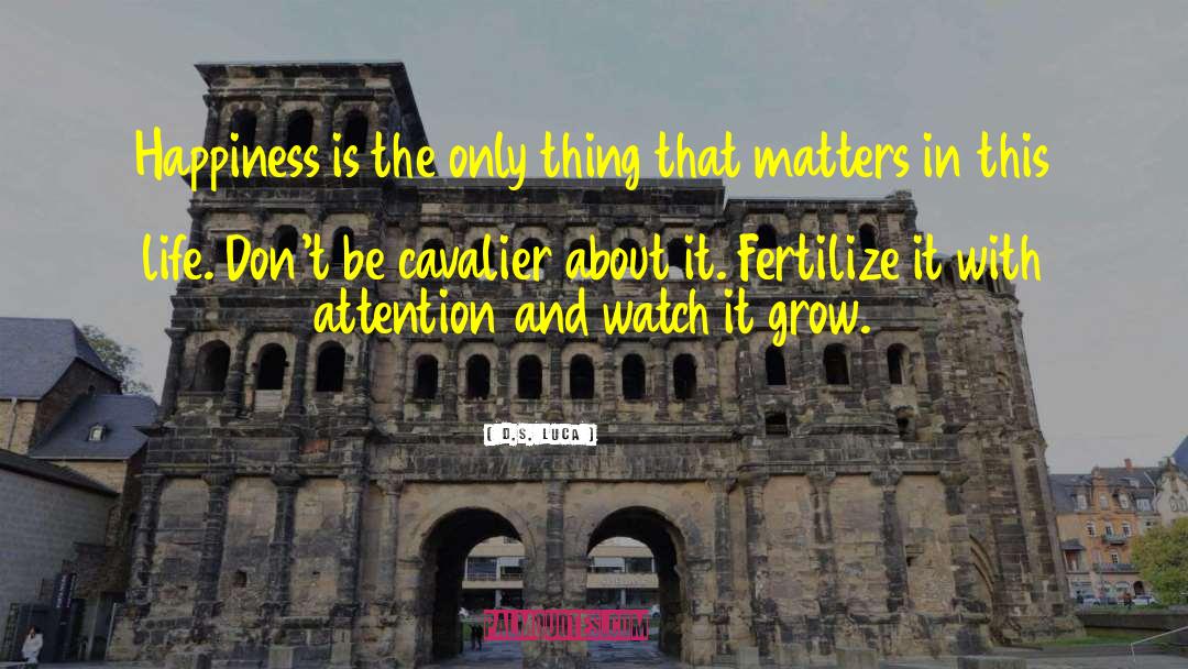 To Fertilize quotes by D.S. Luca
