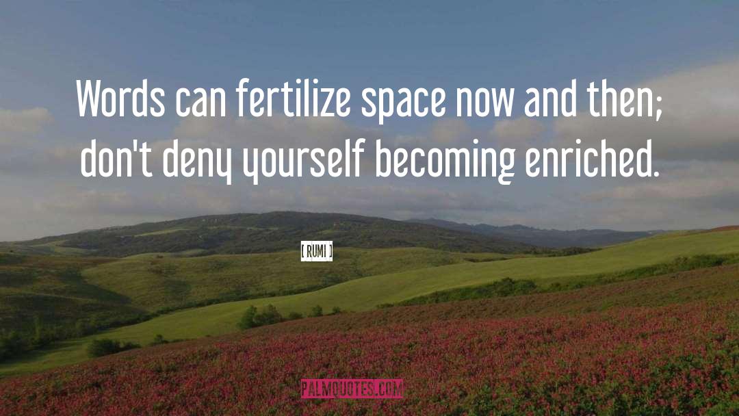 To Fertilize quotes by Rumi