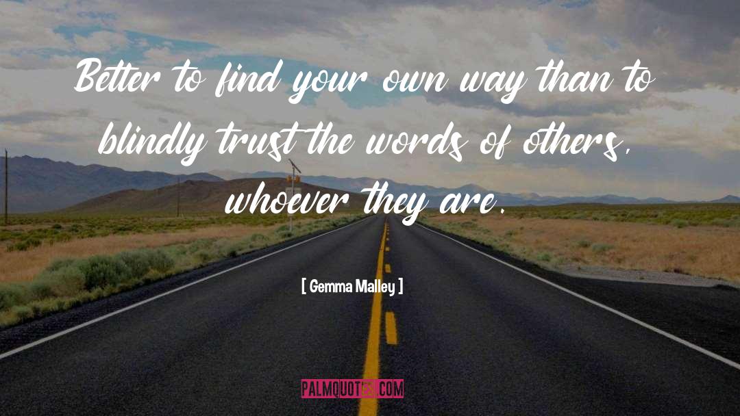 To Find Your Own Way In Life quotes by Gemma Malley