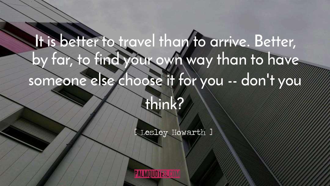 To Find Your Own Way In Life quotes by Lesley Howarth