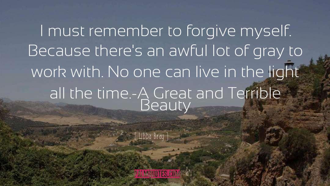 To Forgive quotes by Libba Bray