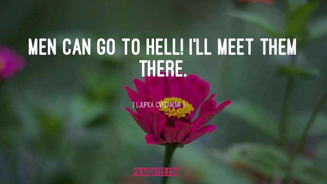 To Hell quotes by Ljupka Cvetanova