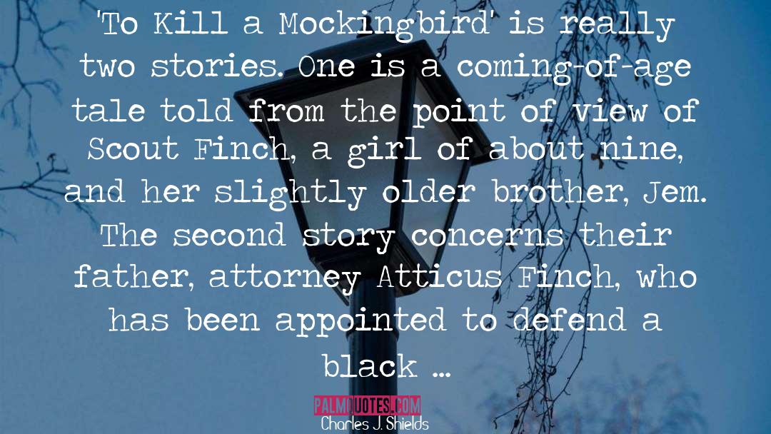 To Kill A Mockingbird Chapter 6 7 quotes by Charles J. Shields
