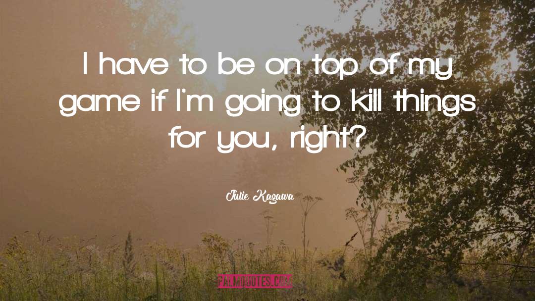 To Kill quotes by Julie Kagawa