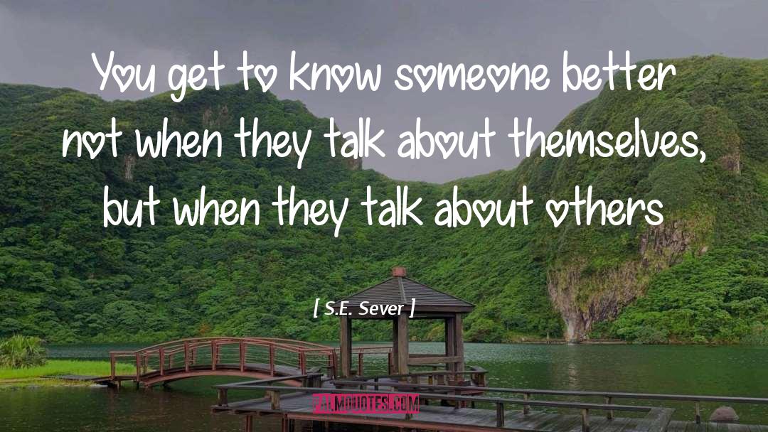 To Know Someone quotes by S.E. Sever