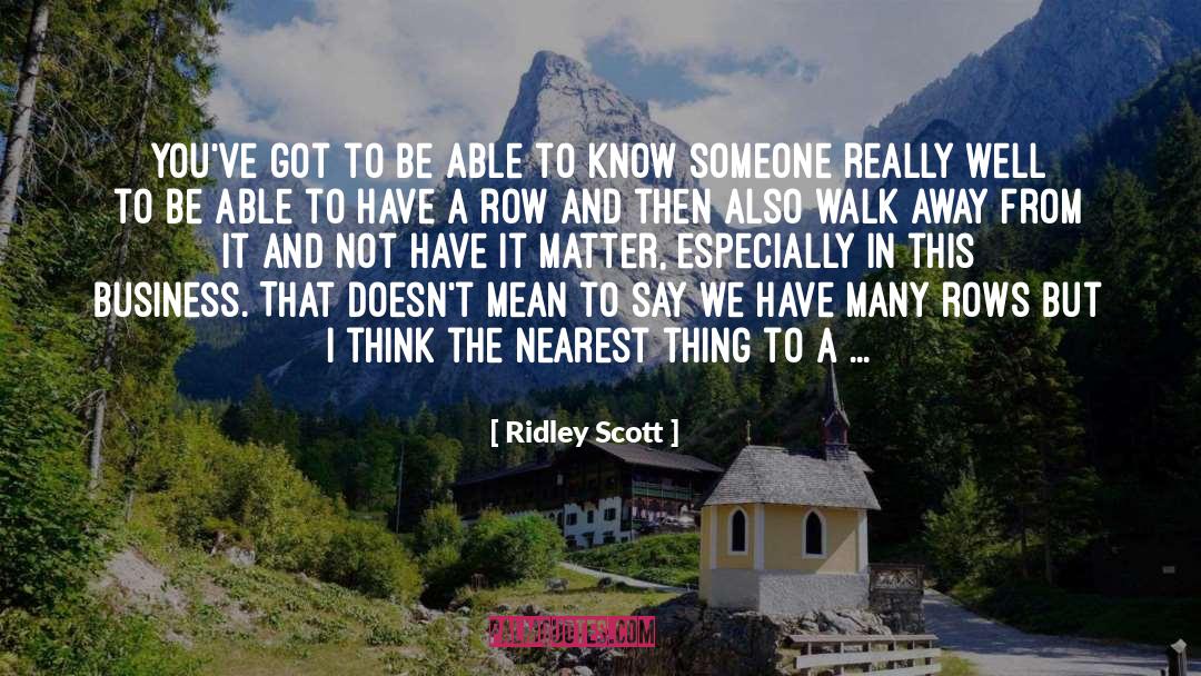 To Know Someone quotes by Ridley Scott