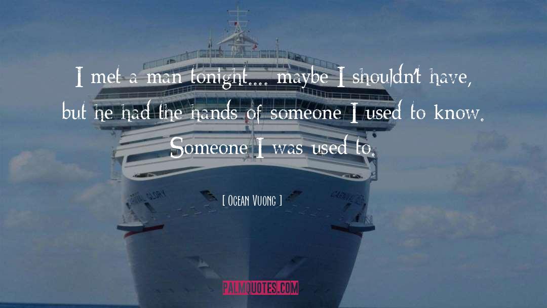 To Know Someone quotes by Ocean Vuong