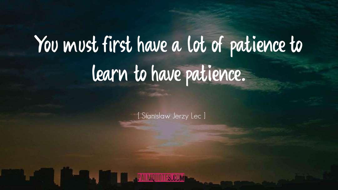 To Learn quotes by Stanislaw Jerzy Lec