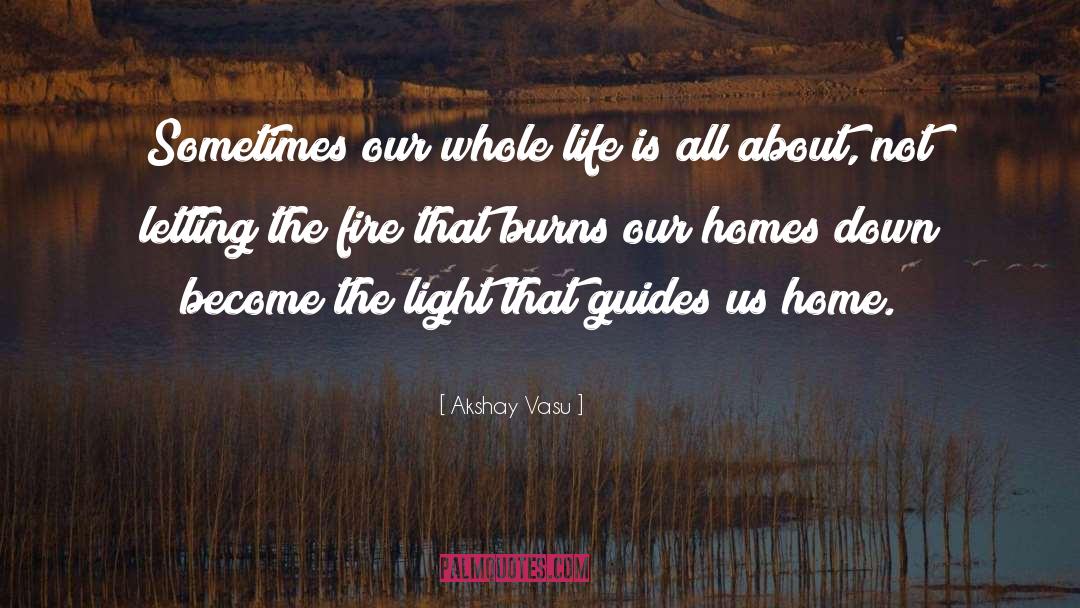 To Learn To Read Is To Light A Fire Quote quotes by Akshay Vasu