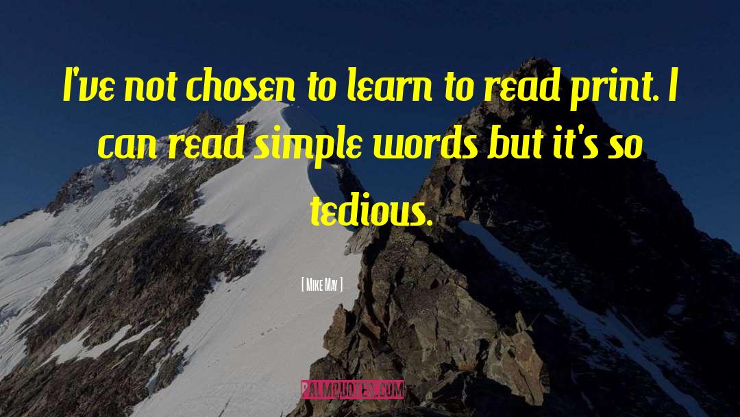 To Learn To Read Is To Light A Fire Quote quotes by Mike May